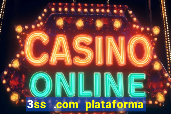 3ss .com plataforma de jogos
